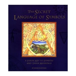 The Secret Language of Symbols: A Visual Key to Symbols Their Meanings